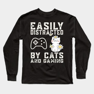 Easily distracted by cats and gaming - Cat and Gaming Long Sleeve T-Shirt